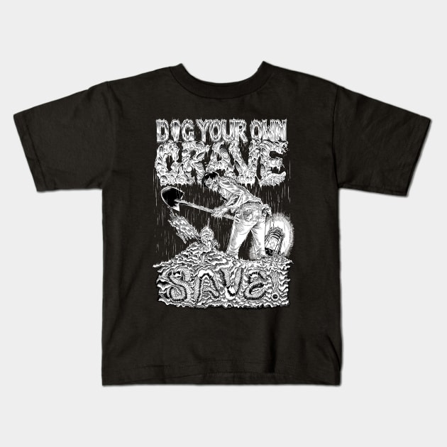 Dig Your Own Grave & Save! Kids T-Shirt by BenHouse